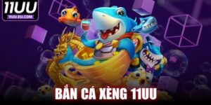 Bắn Cá Xèng 11UU