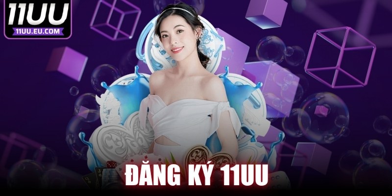 Đăng Ký 11UU