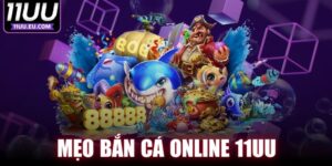 Mẹo Bắn Cá Online 11UU